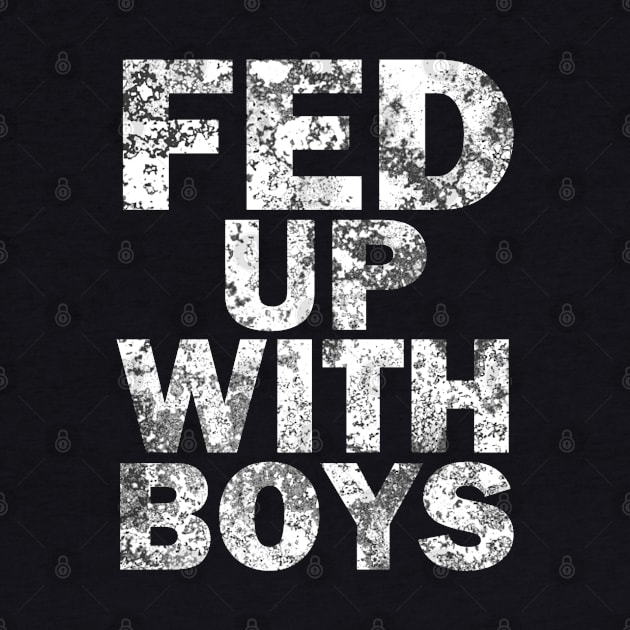 Fed up with boys by aktiveaddict